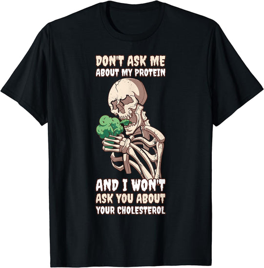 Dont Ask Me about My Protein Vegan Ds1048 T-Shirt