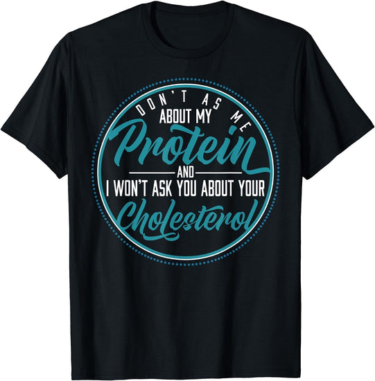 Don'T Ask Me about My Protein Vegans Ds1126 T-Shirt